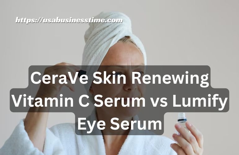 CeraVe Skin Renewing Vitamin C Serum vs Lumify