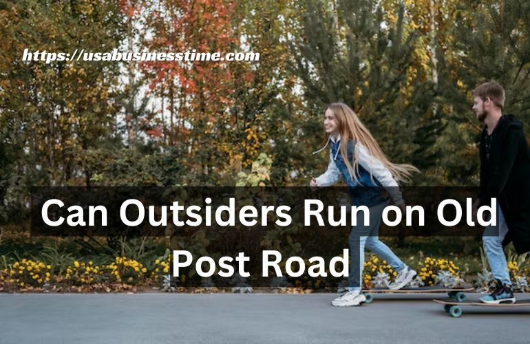 Can Outsiders Run on Old Post Road