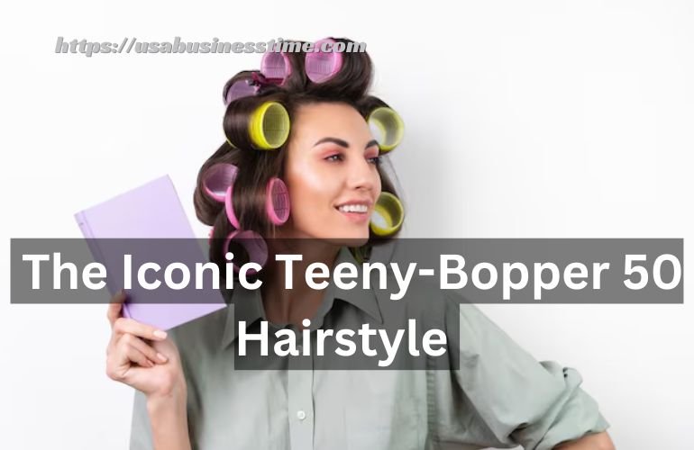 The Iconic Teeny-Bopper 50 Hairstyle